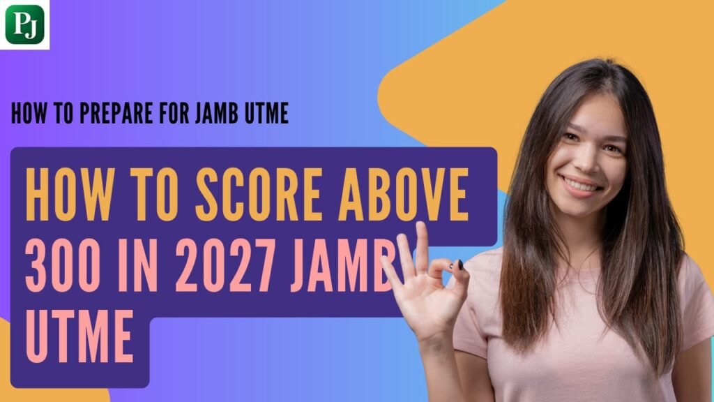 How To Score Above 300 in the 2027 JAMB UTME