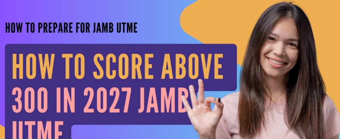 How To Score Above 300 in the 2027 JAMB UTME