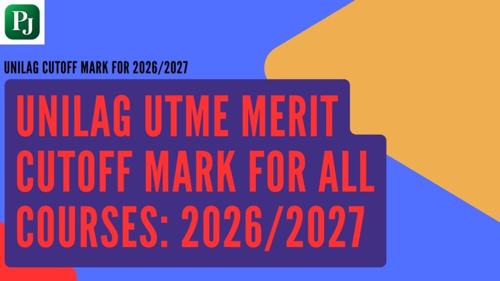 University of Lagos (Unilag) UTME Merit Cut-Off Mark for All Courses 2026/2027 Admission