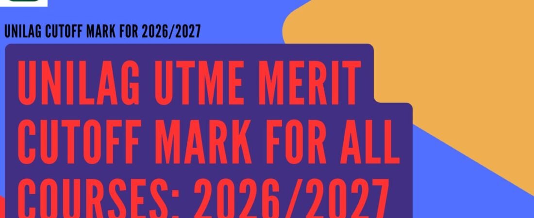 University of Lagos (Unilag) UTME Merit Cut-Off Mark for All Courses 2026/2027 Admission
