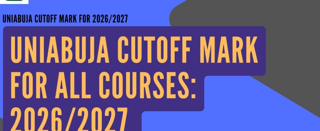 UNIABUJA Cut-Off Mark for All Courses 2026/2027